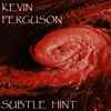 Kevin Ferguson - Subtle Hint