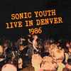 Sonic Youth - Live In Denver 1986