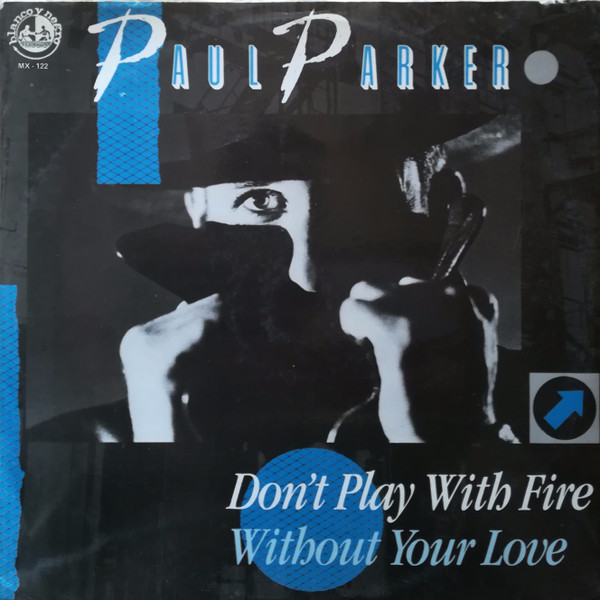 Paul Parker – Don't Play With Fire / Without Your Love (1985, Vinyl