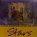 Stars - In Our Bedroom After The War | Releases | Discogs