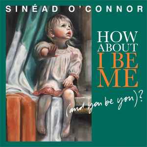 Sinéad O'Connor - How About I Be Me (And You Be You)? album cover