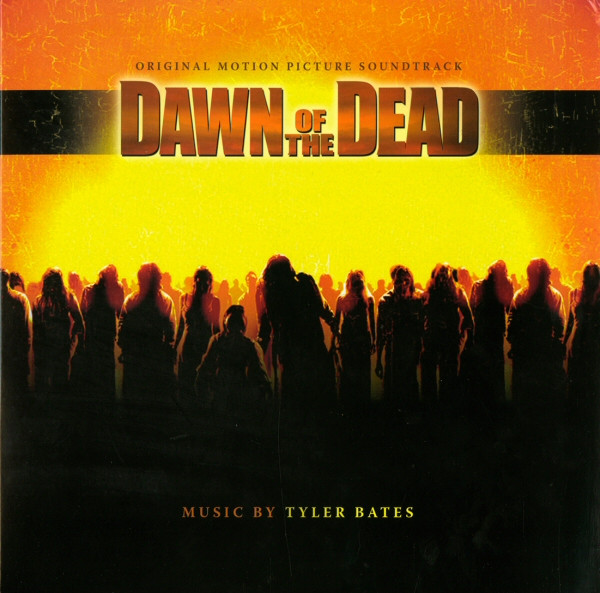 Tyler Bates - Dawn Of The Dead (Original Motion Picture Soundtrack ...
