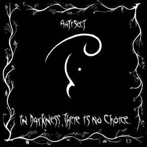 In Darkness, There Is No Choice. - Antisect