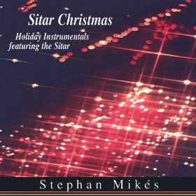 Stephan Mikes - Sitar Christmas: Holiday Instrumentals Featuring The Sitar album cover