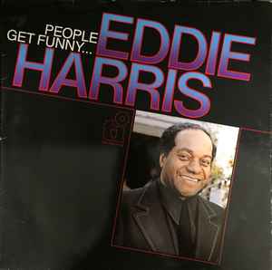 Eddie Harris - People Get Funny... album cover
