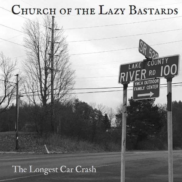 lataa albumi Church Of The Lazy Bastards - The Longest Car Crash