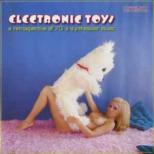 Various - Electronic Toys (A Retrospective Of 70's Synthesizer Music)