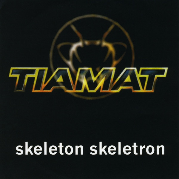 Tiamat - Skeleton Skeletron | Releases | Discogs