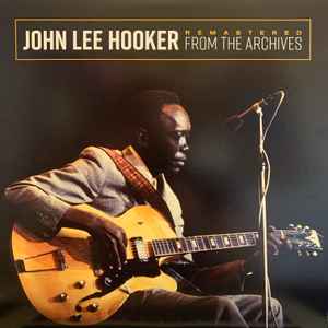 John Lee Hooker - Remastered From The Archives album cover