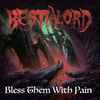 Bestialord - Bless Them With Pain