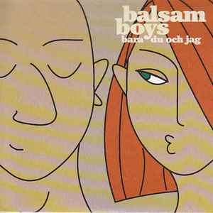 Balsam Boys - Bara Du Och Jag