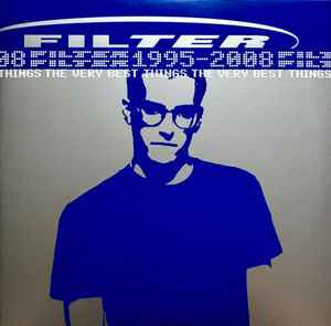 Filter (2) - The Very Best Things (1995-2008) album cover