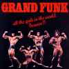 Grand Funk* - All The Girls In The World Beware !!!