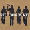 Shed 7* - Going For Gold (The Greatest Hits)