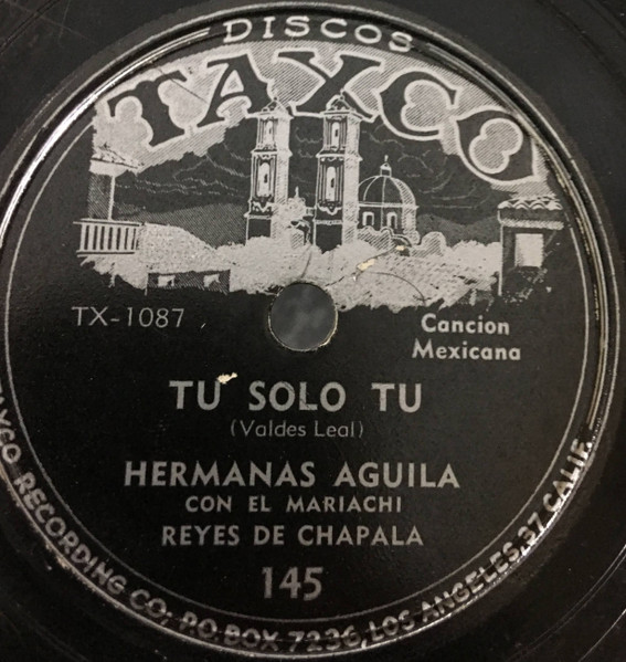 Hermanas Águila con Mariachi Reyes De Chapala – Tu Solo Tu / Cancion Del  Cielo (Shellac) - Discogs