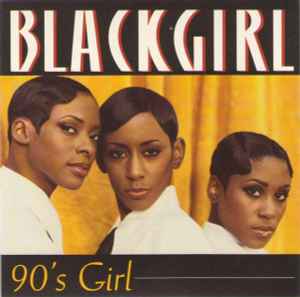 Blackgirl - 90's Girl
