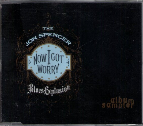 The Jon Spencer Blues Explosion – Now I Got Worry (1996, CD) - Discogs