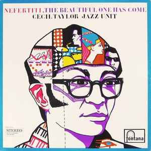 Cecil Taylor Jazz Unit – Nefertiti, The Beautiful One Has Come