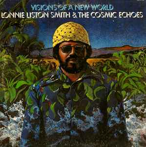 Lonnie Liston Smith And The Cosmic Echoes - Visions Of A New World album cover