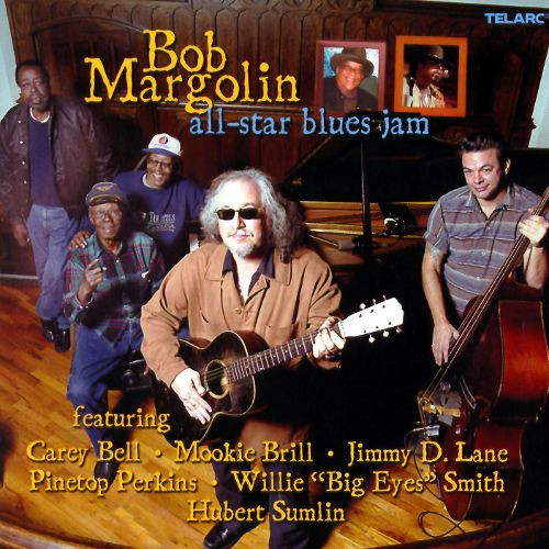 Bob Margolin Featuring Carey Bell, Mookie Brill, Jimmy D. Lane 