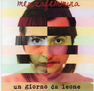 Mezzafemmina - Un Giorno Da Leone album cover