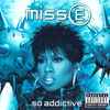 Missy Misdemeanor Elliott* - Miss E ...So Addictive