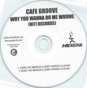 Cafe Groove - Why U Wanna Do Me Wrong album cover