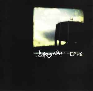 EP + 6 - Mogwai