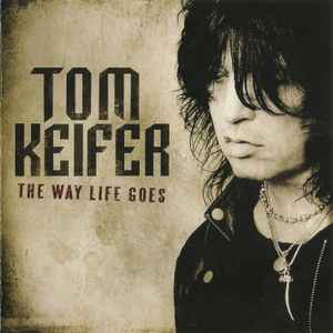 The Way Life Goes  - Tom Keifer