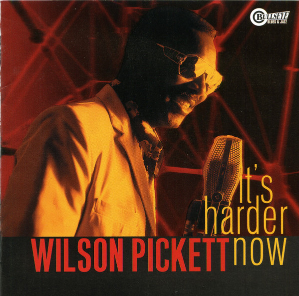 Wilson Pickett – It's Harder Now (1999, Digipack, CD) - Discogs