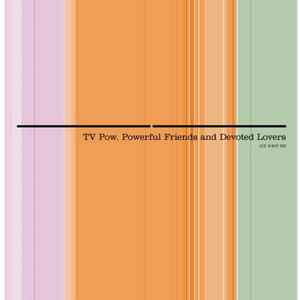 TV Pow - Powerful Friends And Devoted Lovers