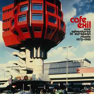 Cafe Exil (New Adventures In European Music 1972-1980) - Various