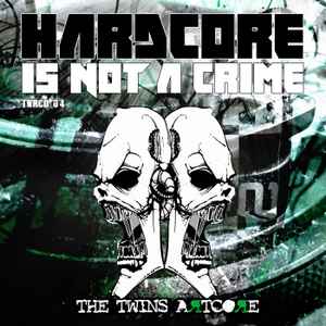 The Twins Artcore - Hardcore Is Not A Crime album cover