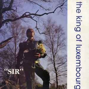 The King Of Luxembourg - "Sir"
