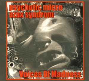 Voices Of Madness - Psychotic Micro & Azax Syndrom
