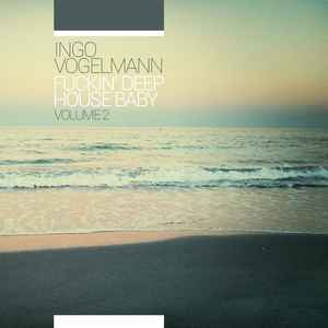 Ingo Vogelmann - Fuckin' Deep House Baby | Volume 2 album cover