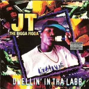 JT the Bigga Figga - Dwellin' In Tha Labb