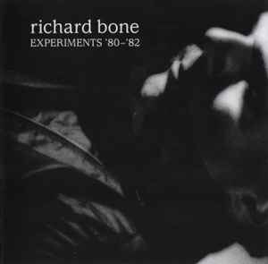 Richard Bone - Experiments '80-'82 album cover