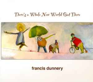 Francis Dunnery - There's A Whole New World Out There 