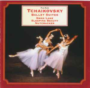 Pyotr Ilyich Tchaikovsky Ballet Suites Swan Lake Sleeping Beauty Nutcracker CD