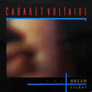 The Dream Ticket - Cabaret Voltaire