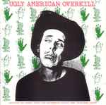 Cover of Ugly American Overkill, 1991, Vinyl