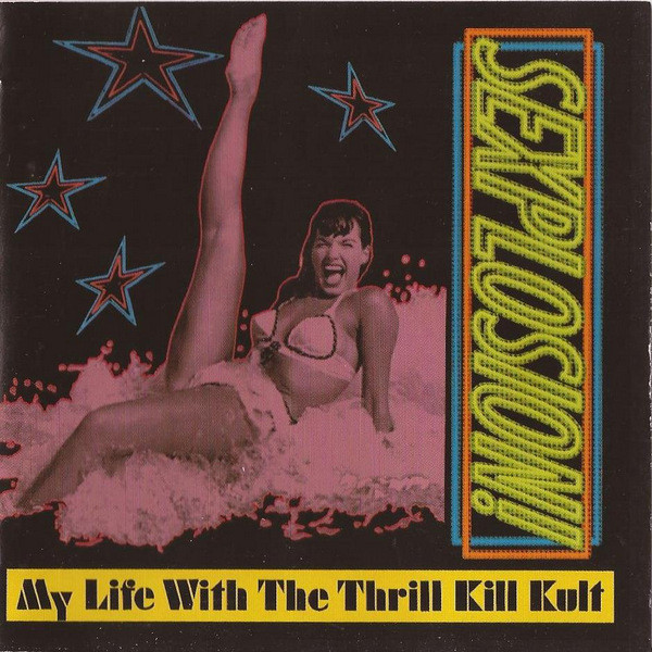 My Life With The Thrill Kill Kult Sexplosion 1991 Vinyl  Discogs 