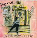 Soft Cell - Say Hello, Wave Goodbye | Releases | Discogs