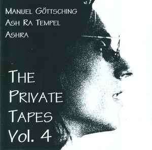 The Private Tapes Vol. 4 - Ash Ra Tempel - Ashra - Manuel Göttsching