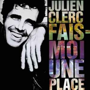Fais-Moi Une Place - Julien Clerc