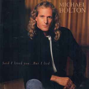 Michael Bolton - Said I Loved You...But I Lied album cover