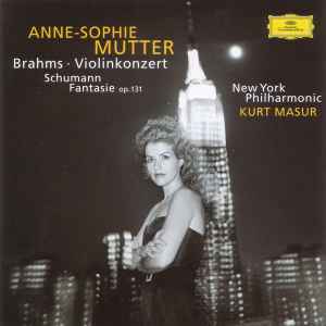 Violinkonzert / Fantasie Op. 131 - Brahms / Schumann - Anne-Sophie Mutter, New York Philharmonic, Kurt Masur
