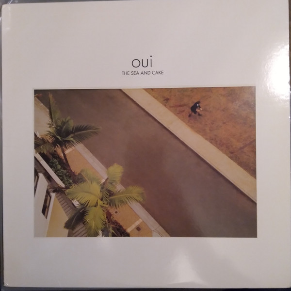 The Sea And Cake - Oui | Releases | Discogs