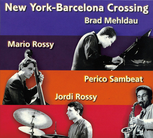 last ned album Brad Mehldau Mario Rossy Perico Sambeat Jordi Rossy - New York Barcelona Crossing